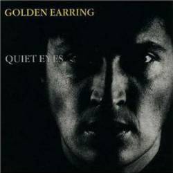 Golden Earring : Quiet Eyes
